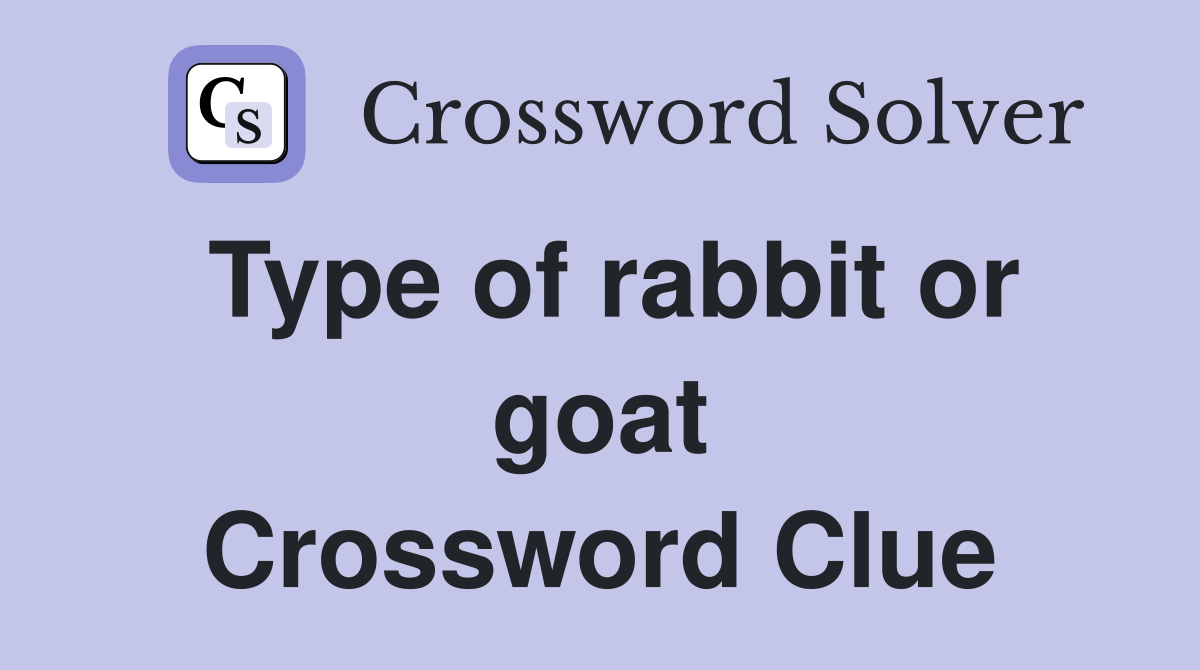 Type of rabbit or goat Crossword Clue