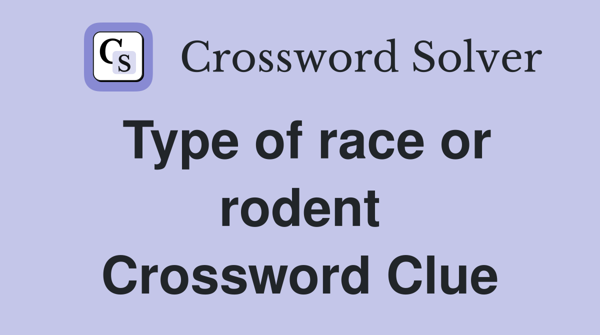 Type of race or rodent Crossword Clue