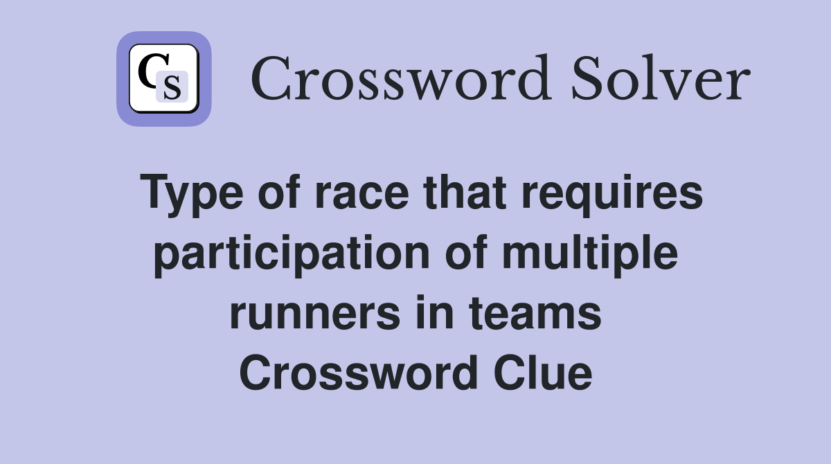 Type of race that requires participation of multiple runners in teams Crossword Clue