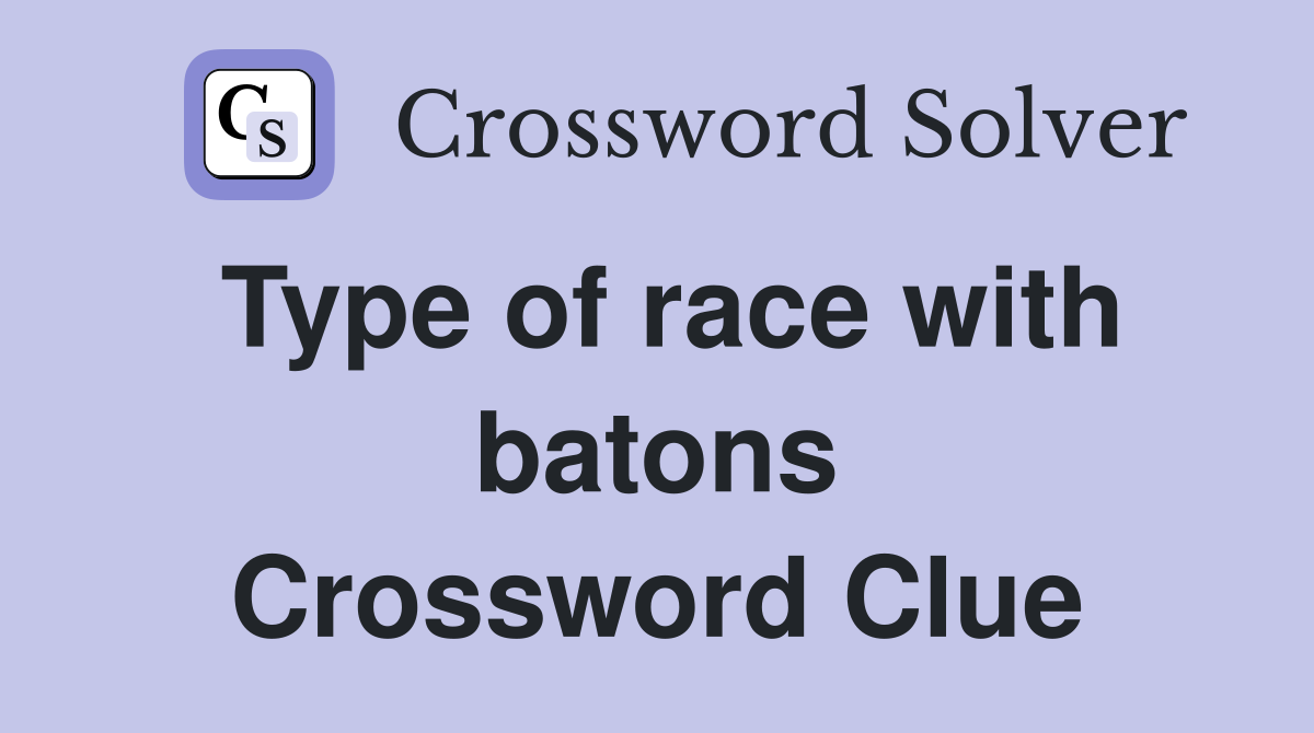 Type of race with batons Crossword Clue