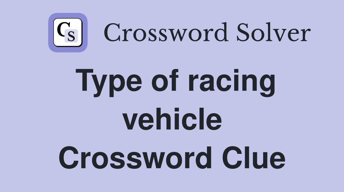 Type of racing vehicle Crossword Clue