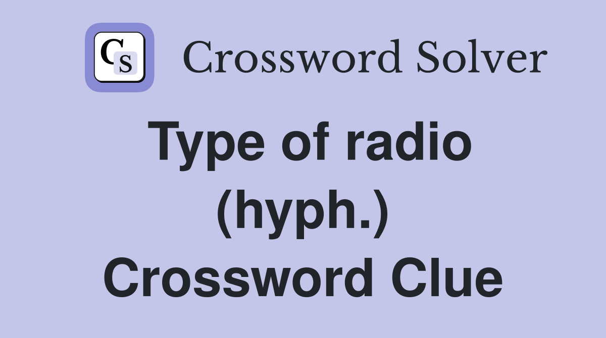 Type of radio (hyph.) Crossword Clue