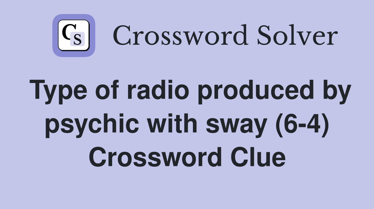 Type of radio produced by psychic with sway (6-4) Crossword Clue