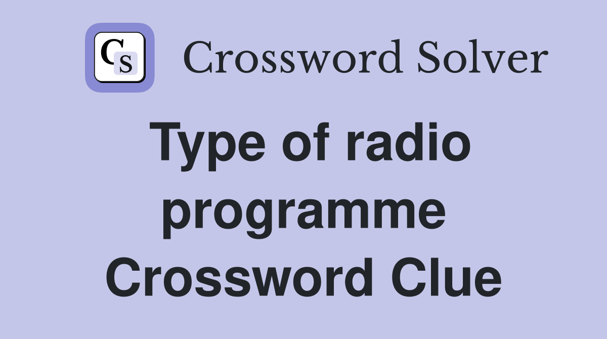 Type of radio programme Crossword Clue