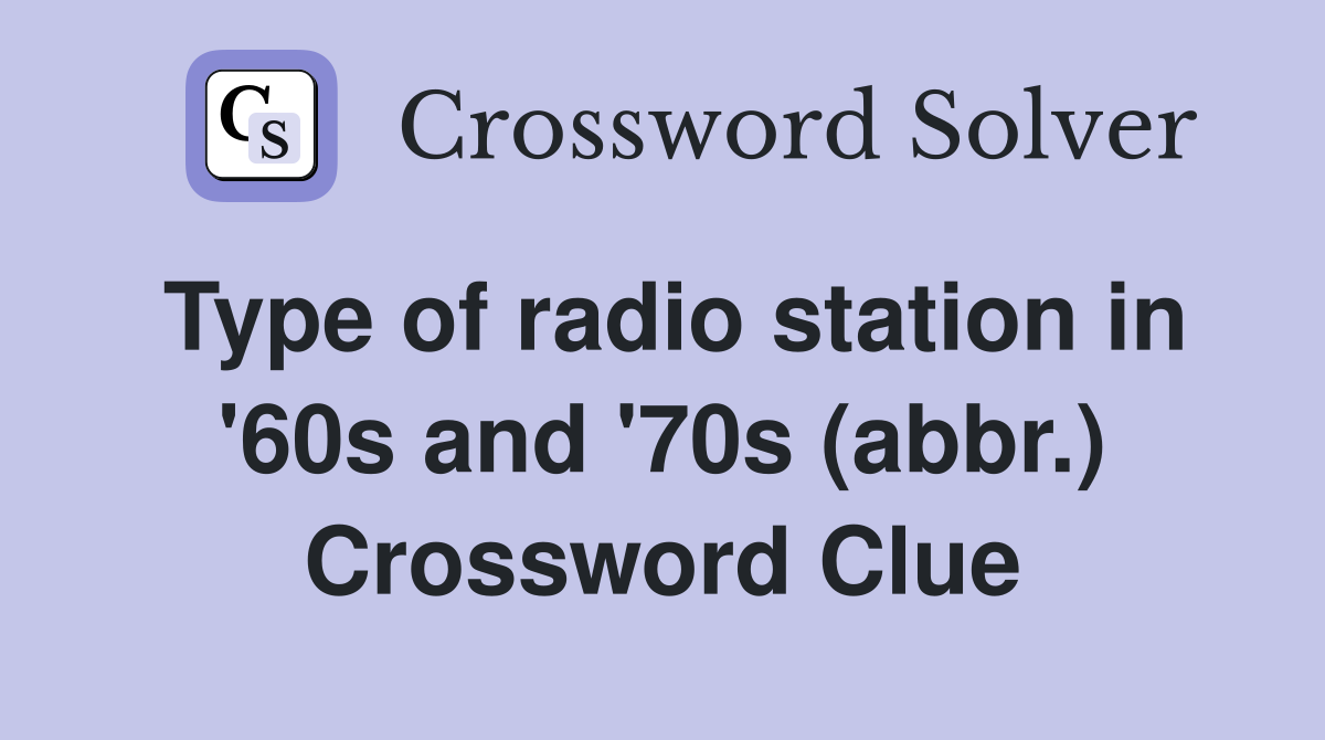 Type of radio station in '60s and '70s (abbr.) Crossword Clue