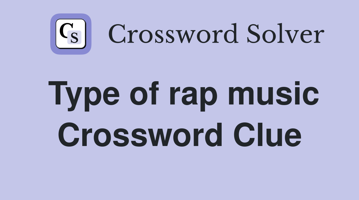 Type of rap music Crossword Clue