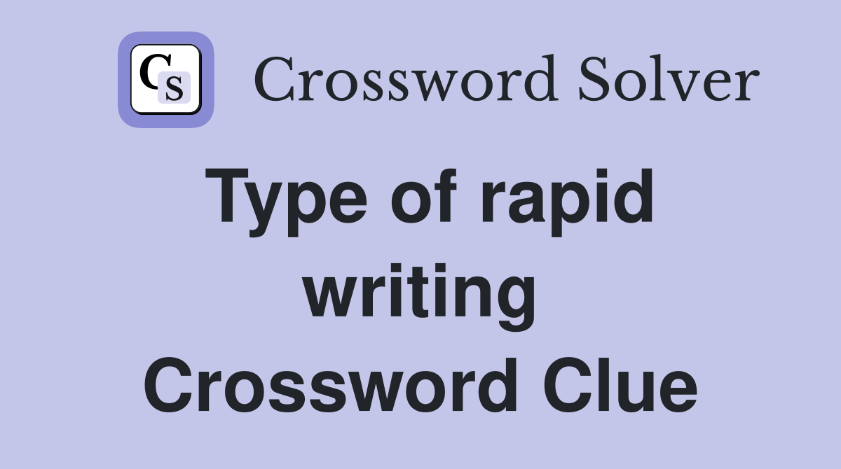 Type of rapid writing Crossword Clue