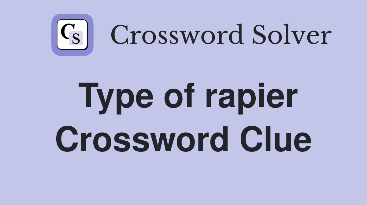 Type of rapier Crossword Clue