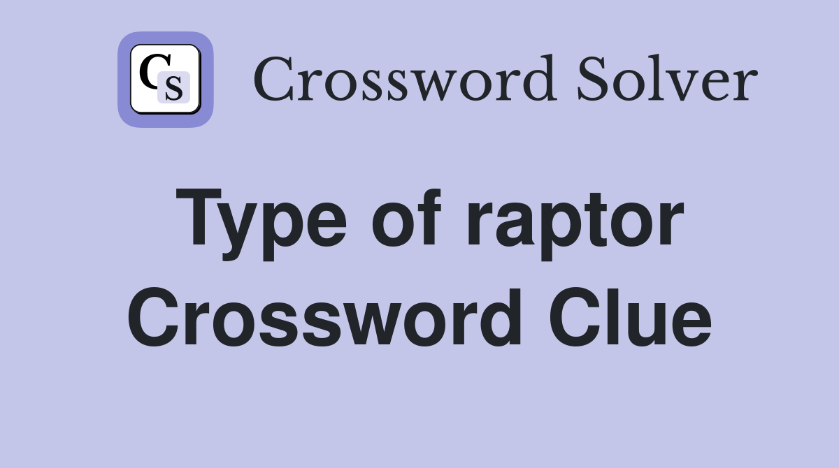 Type of raptor Crossword Clue