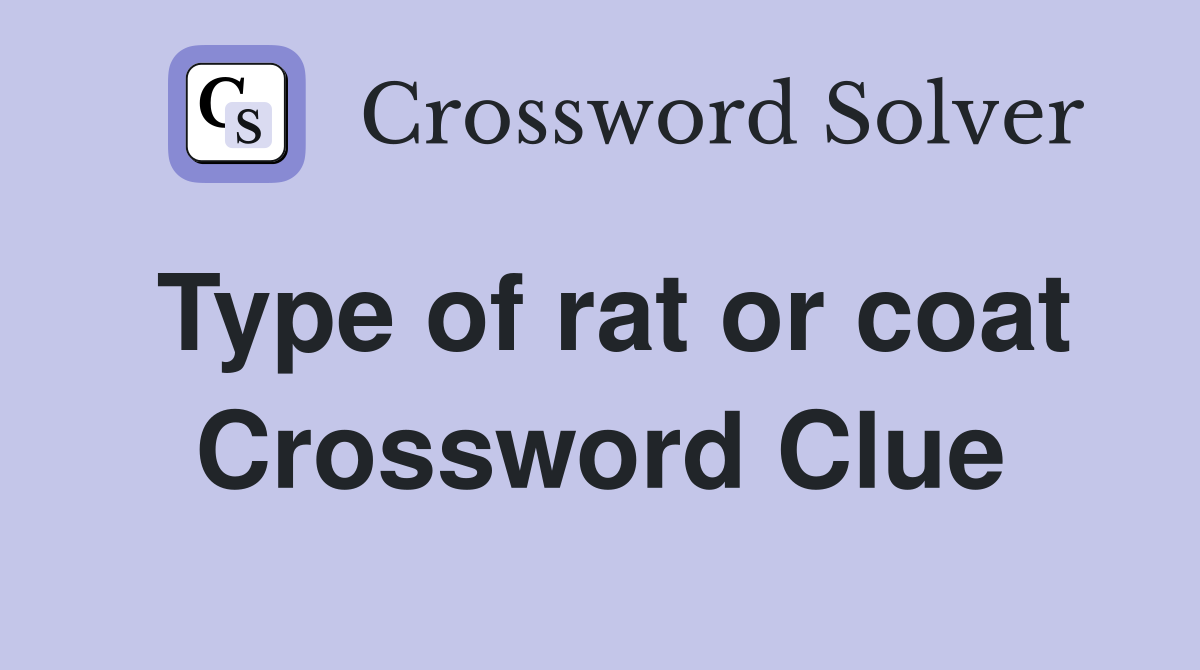 Type of rat or coat Crossword Clue