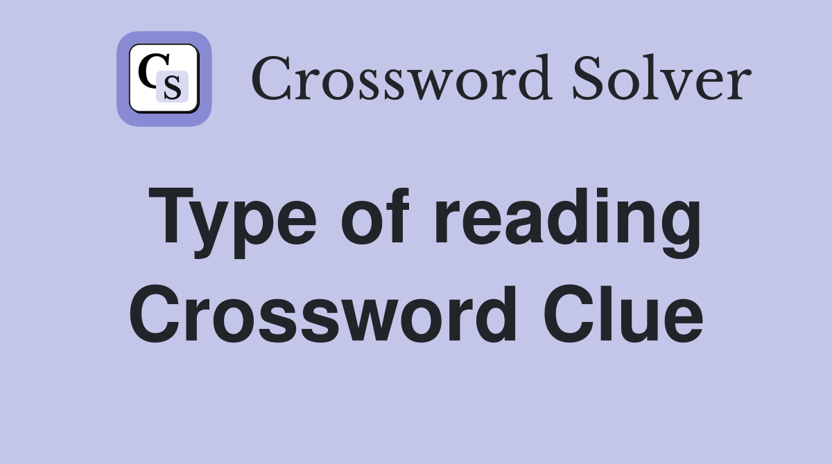 Type of reading Crossword Clue