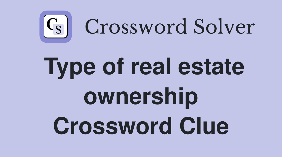 Type of real estate ownership Crossword Clue