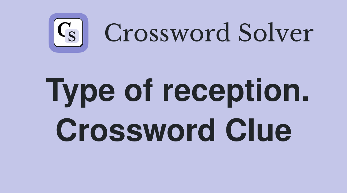 Type of reception. Crossword Clue
