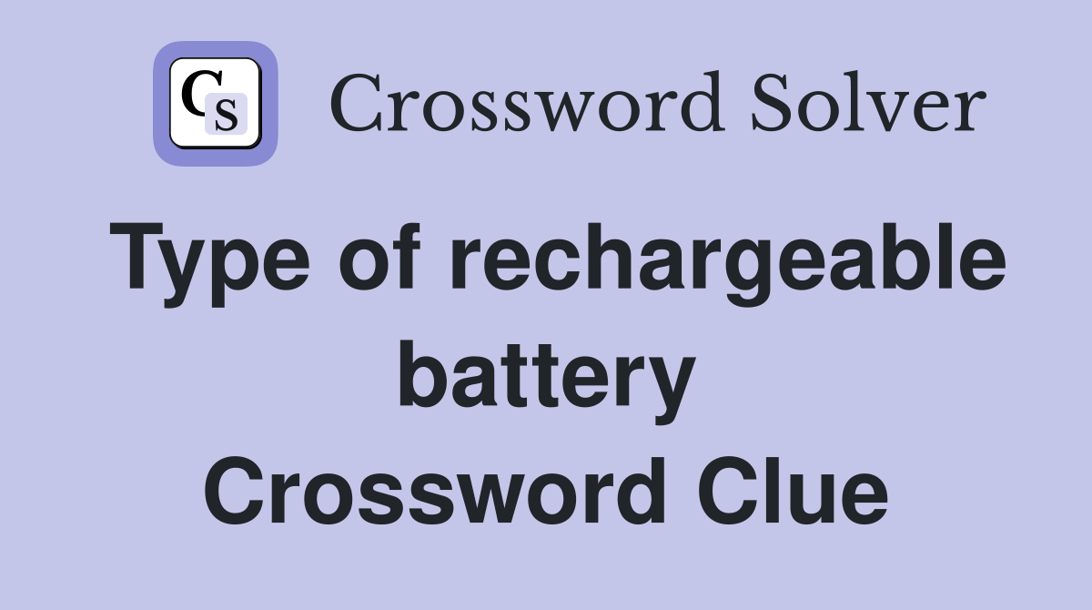 Type of rechargeable battery Crossword Clue