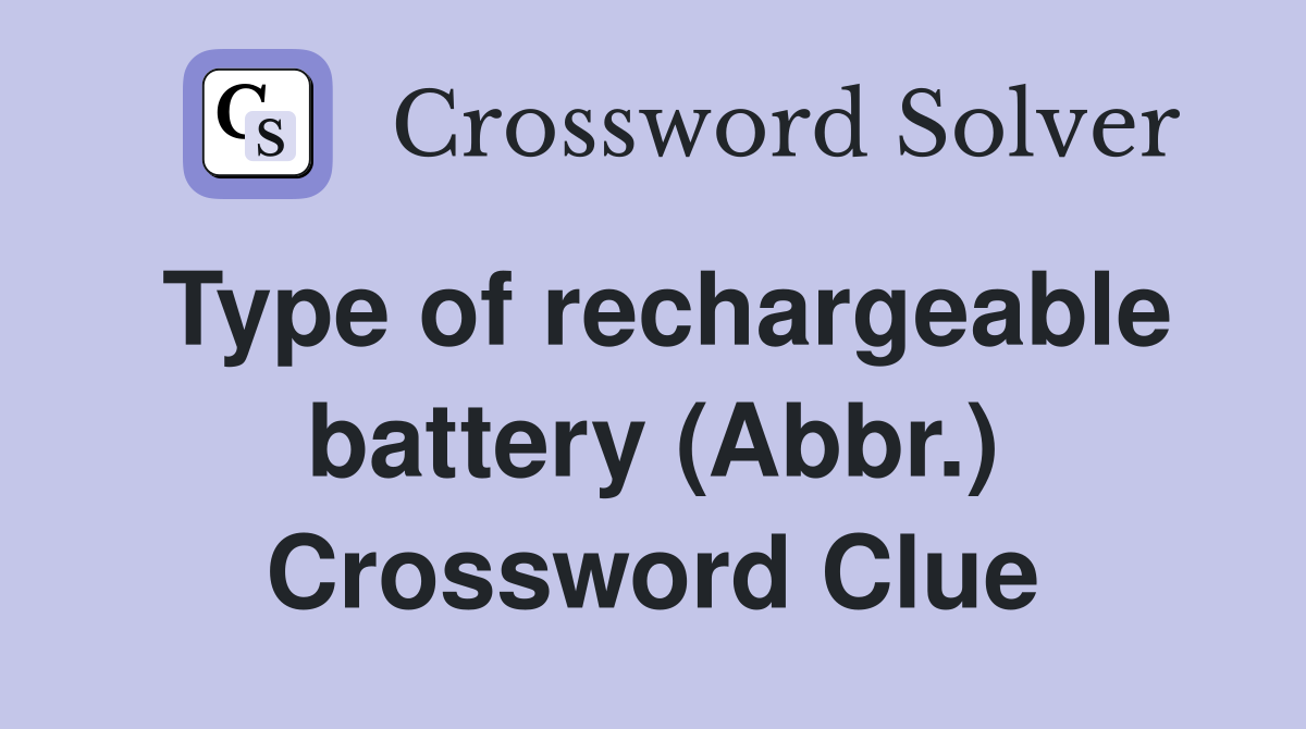 Type of rechargeable battery (Abbr.) Crossword Clue