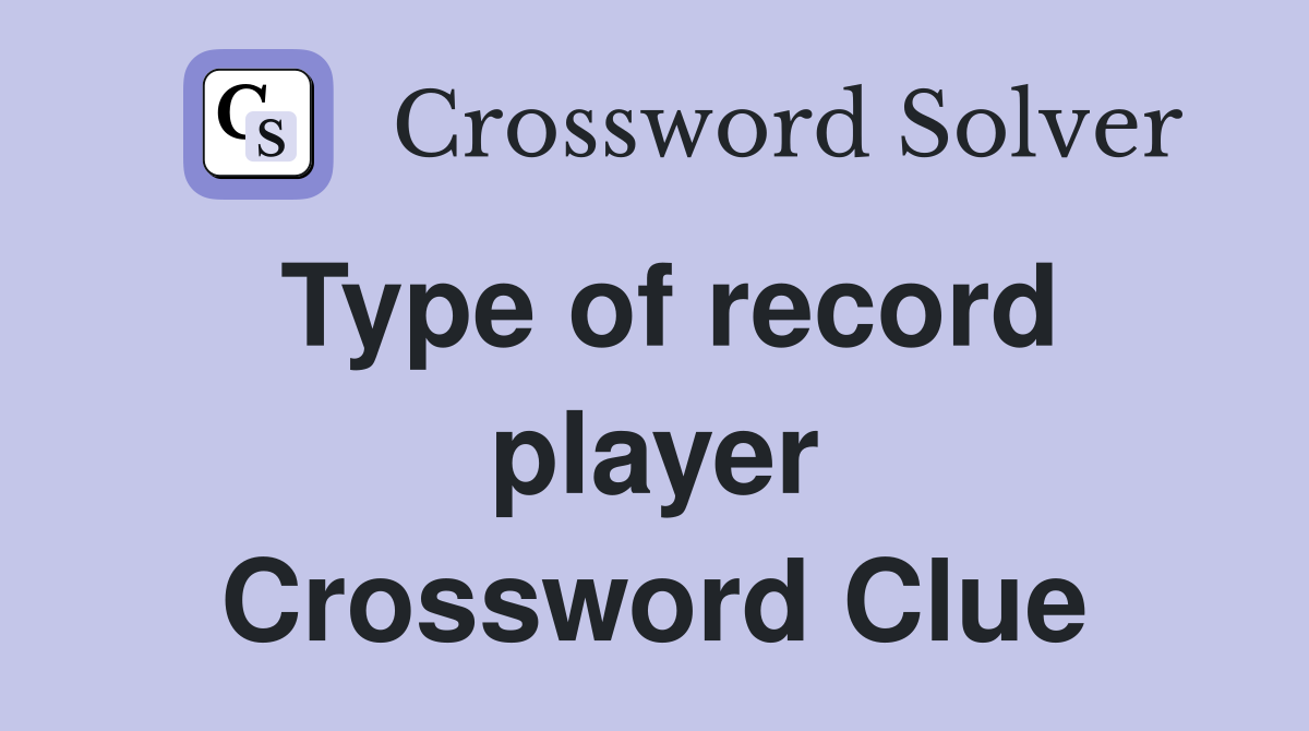 Type of record player Crossword Clue