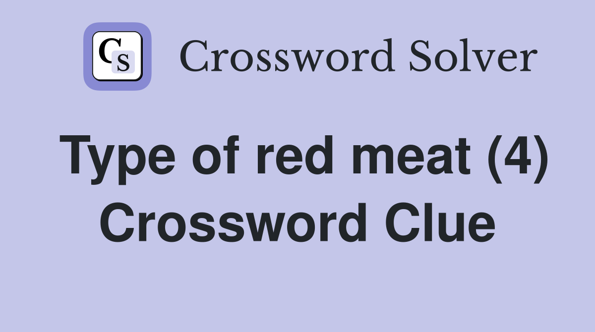 Type of red meat (4) Crossword Clue