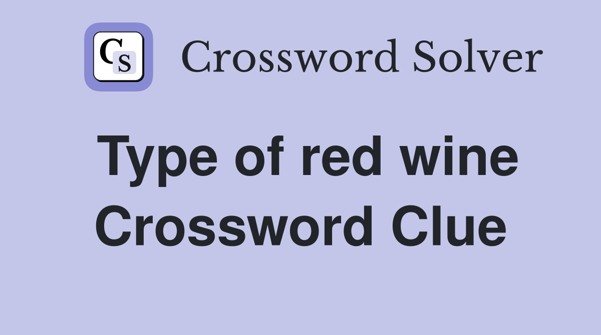 Type of red wine Crossword Clue