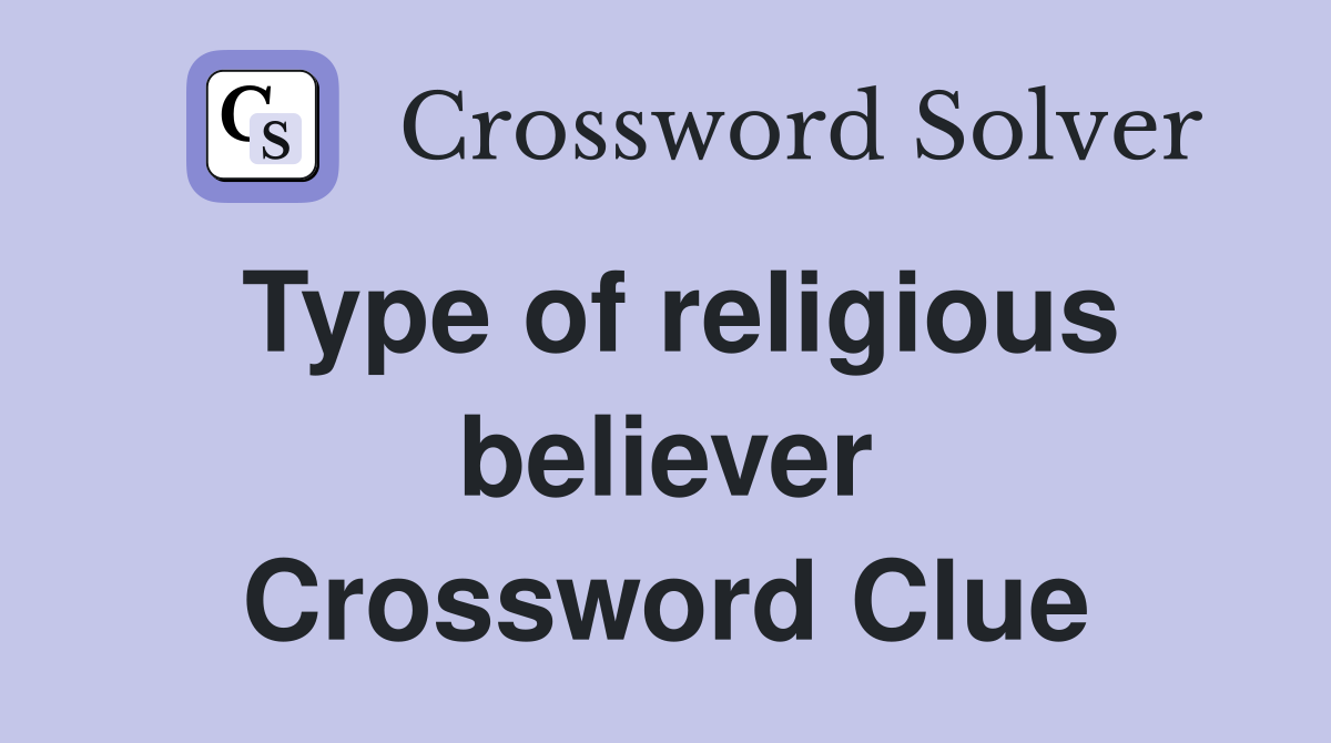Type of religious believer Crossword Clue