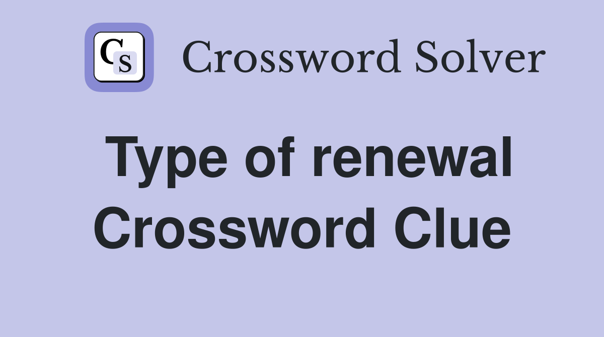 Type of renewal Crossword Clue