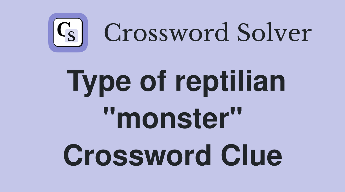 Type of reptilian "monster" Crossword Clue