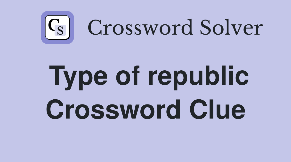 Type of republic Crossword Clue