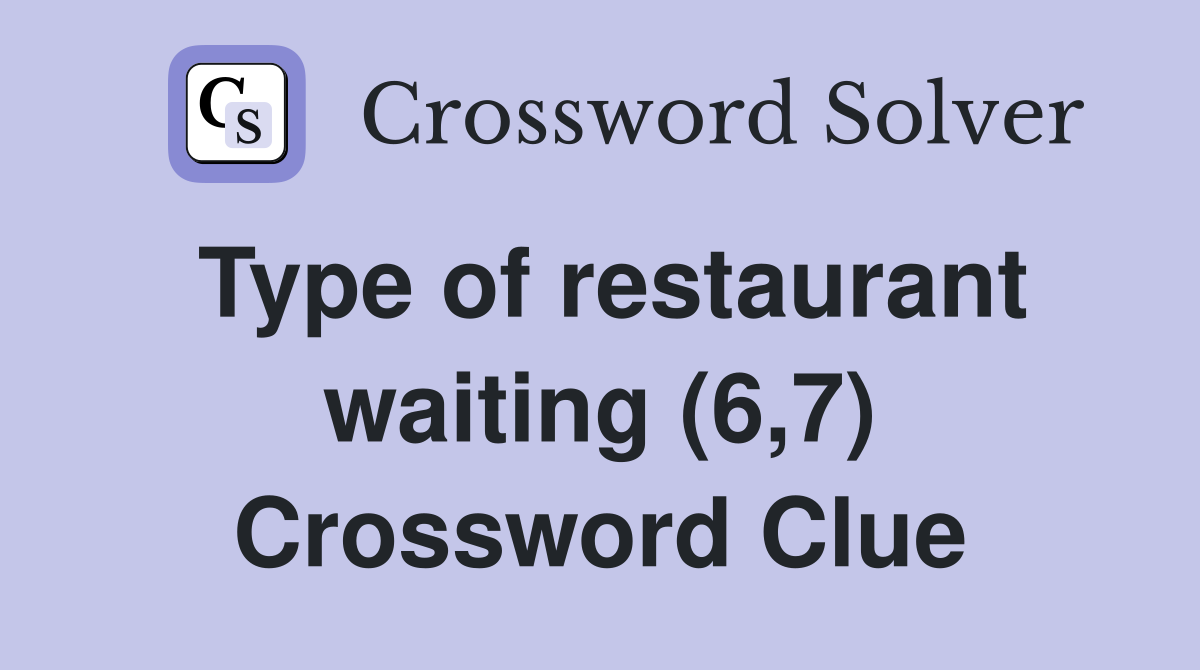 Type of restaurant waiting (6,7) Crossword Clue