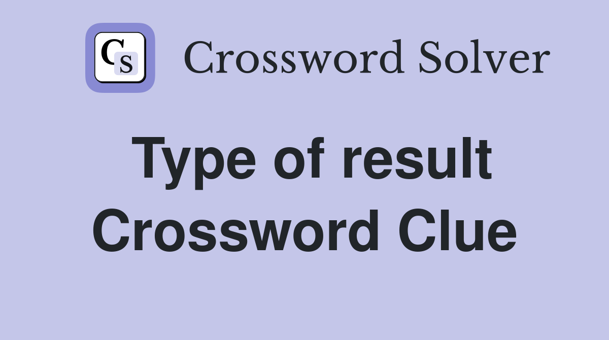 Type of result Crossword Clue