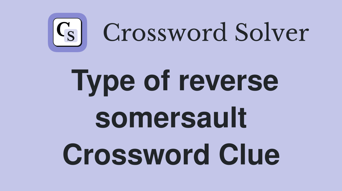 Type of reverse somersault Crossword Clue