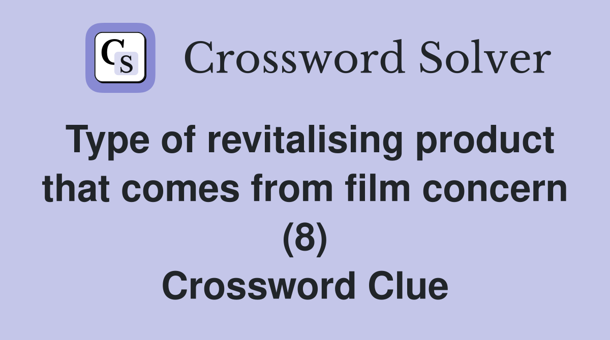 Type of revitalising product that comes from film concern (8) Crossword Clue