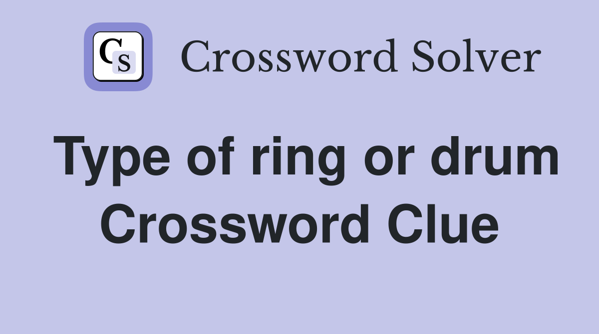 Type of ring or drum Crossword Clue