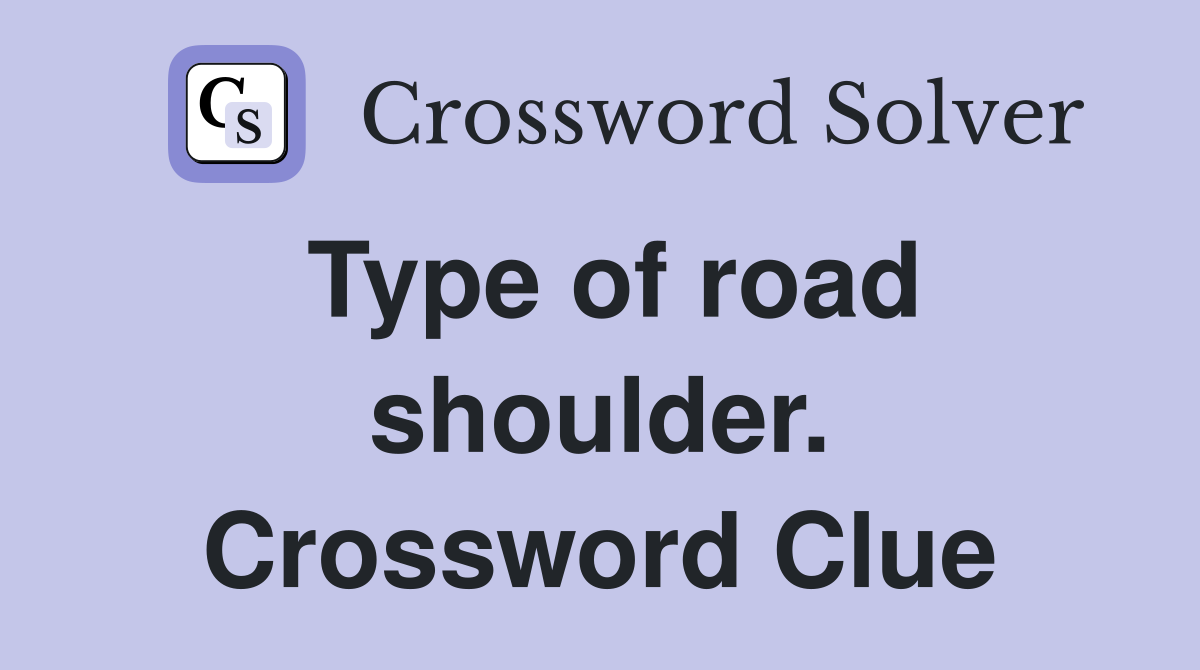 Type of road shoulder. Crossword Clue