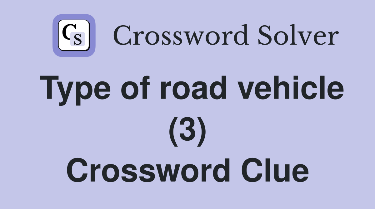 Type of road vehicle (3) Crossword Clue