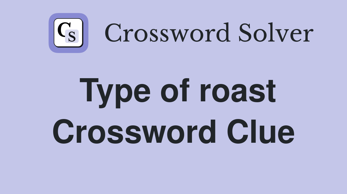 Type of roast Crossword Clue