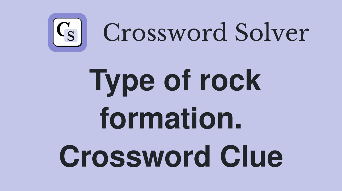 Type of rock formation. Crossword Clue