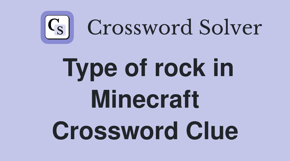 Type of rock in Minecraft Crossword Clue
