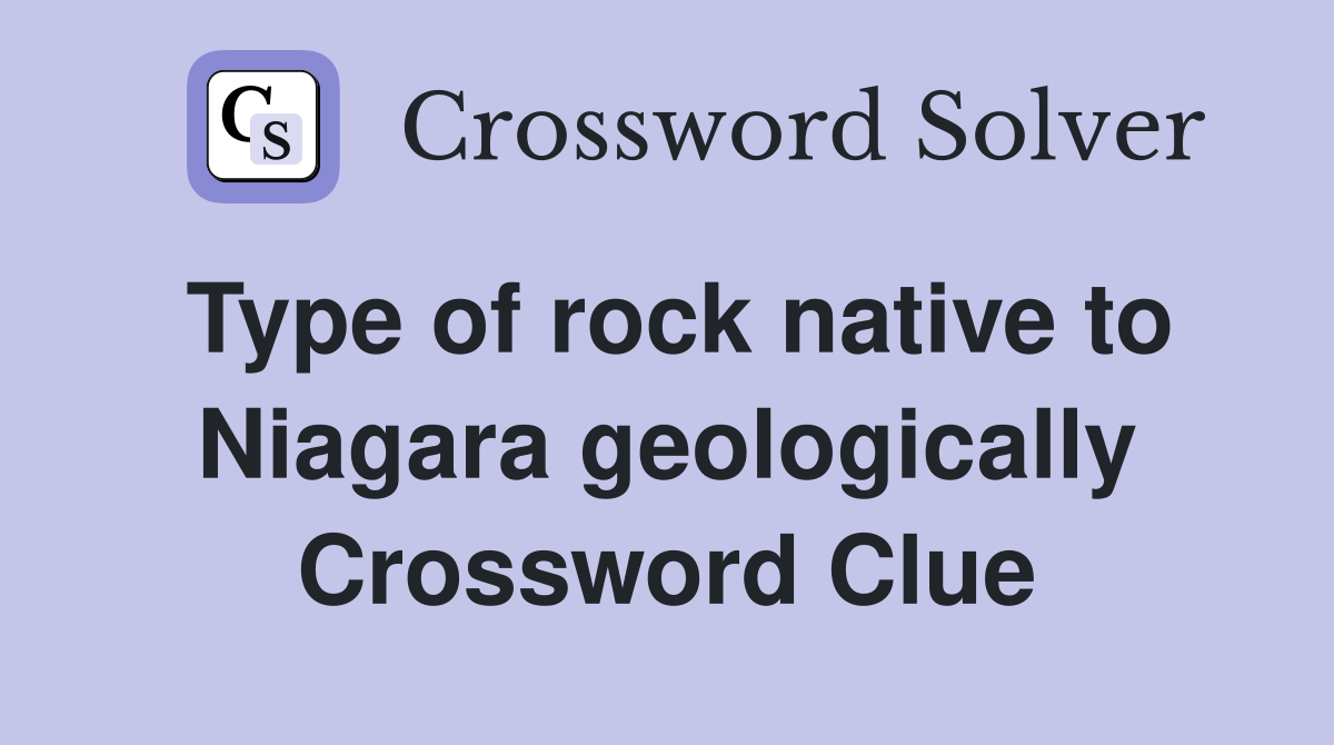 Type of rock native to Niagara geologically Crossword Clue