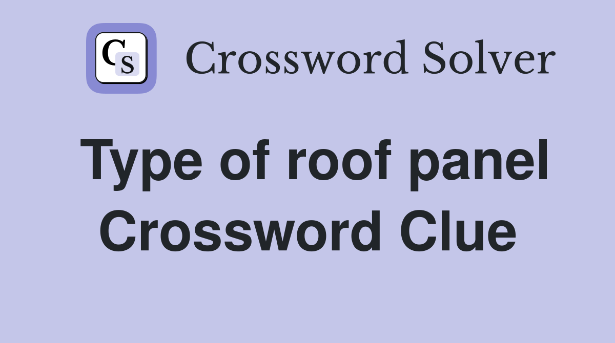 Type of roof panel Crossword Clue