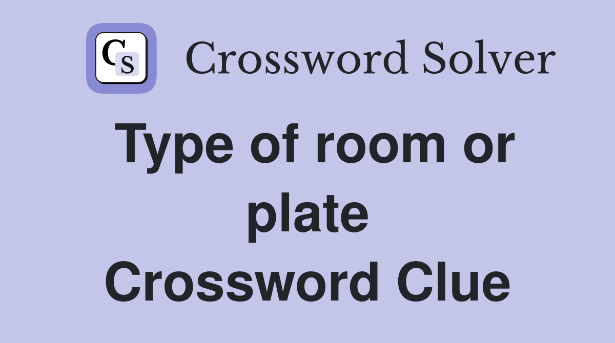 Type of room or plate Crossword Clue