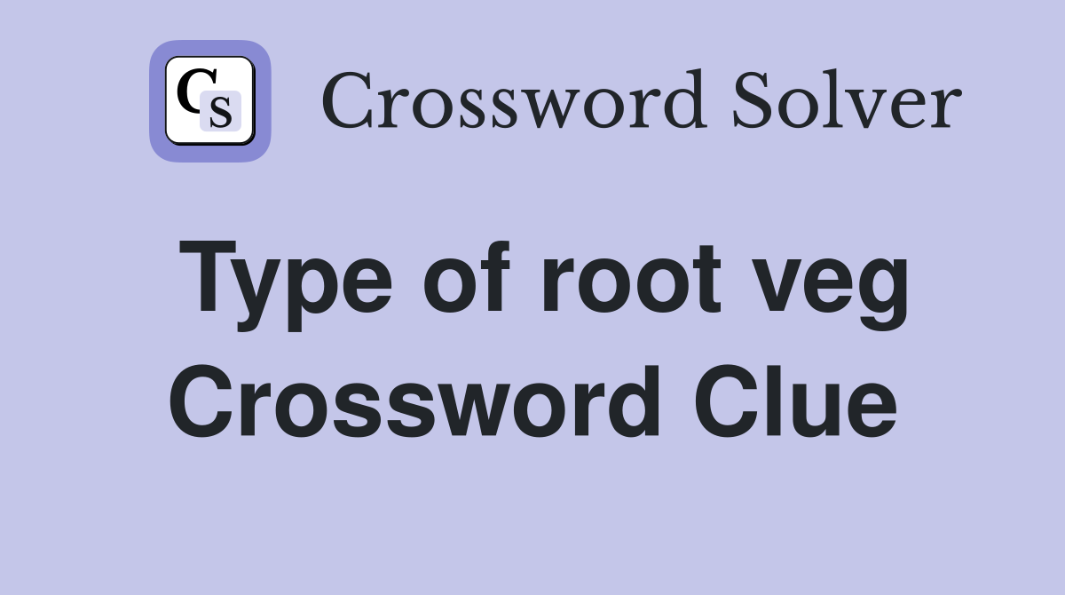 Type of root veg Crossword Clue