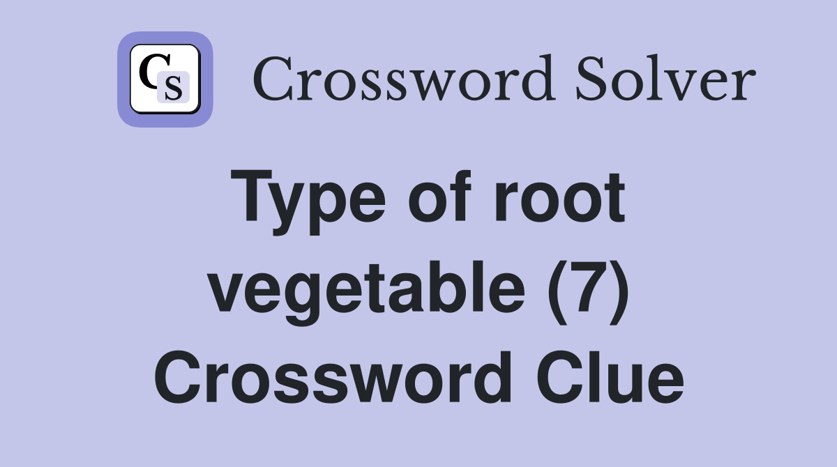 Type of root vegetable (7) Crossword Clue