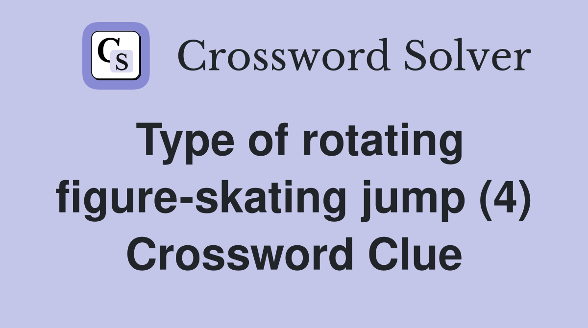 Type of rotating figure-skating jump (4) Crossword Clue