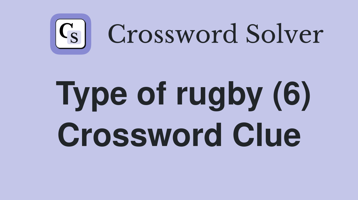 Type of rugby (6) Crossword Clue