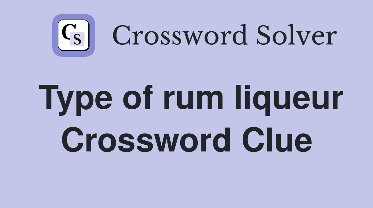 Type of rum liqueur Crossword Clue