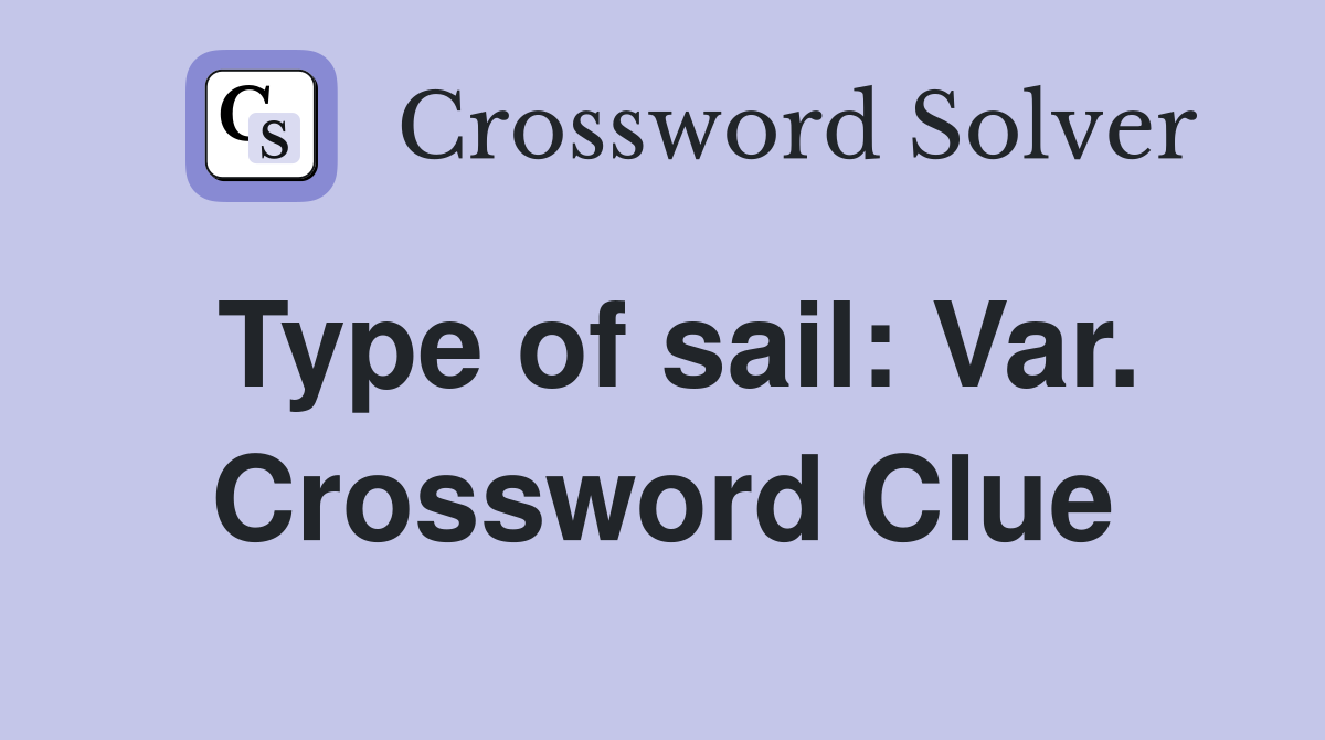 Type of sail: Var. Crossword Clue