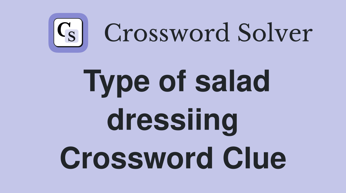Type of salad dressiing Crossword Clue