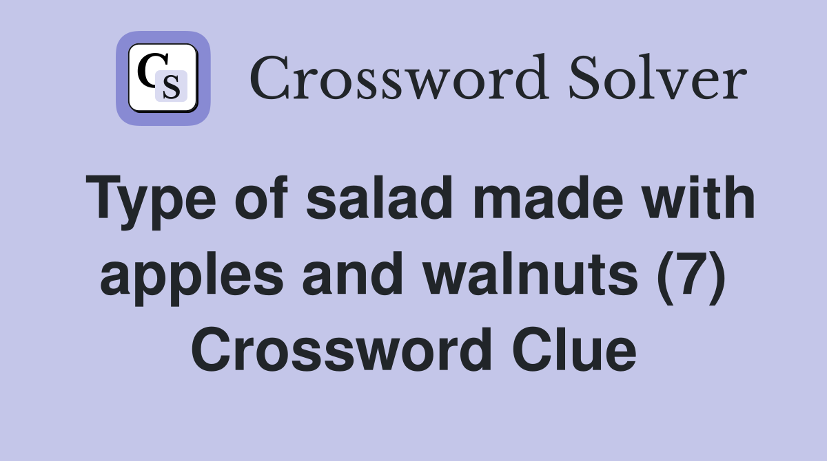 Type of salad made with apples and walnuts (7) Crossword Clue