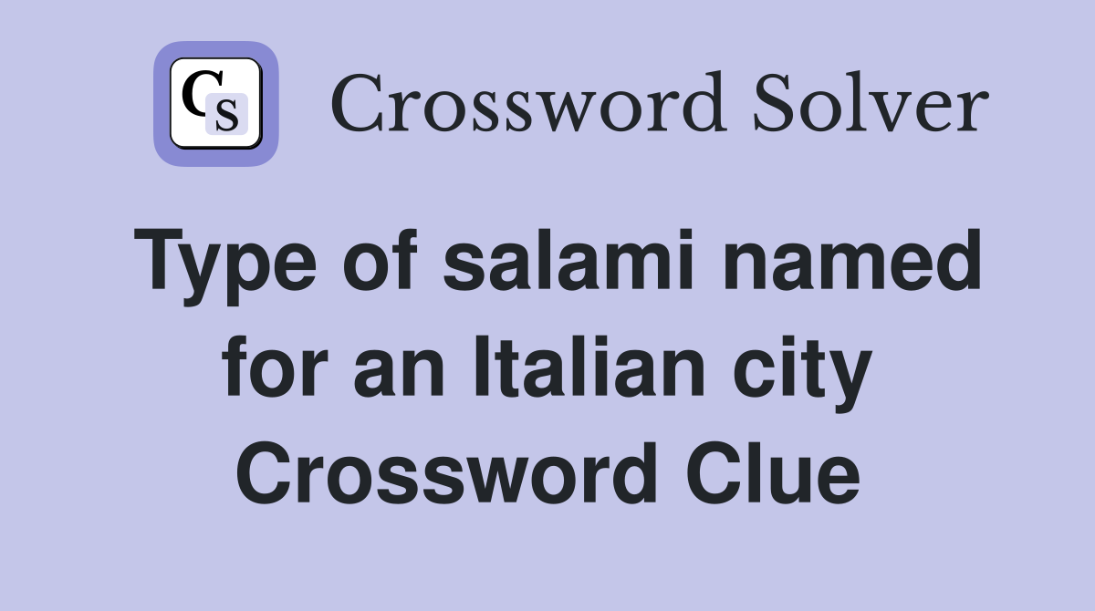 Type of salami named for an Italian city Crossword Clue