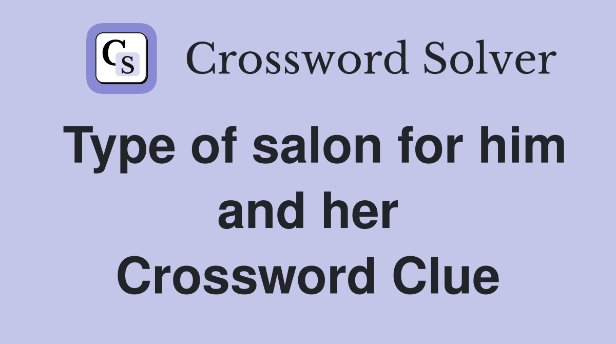 Type of salon for him and her Crossword Clue