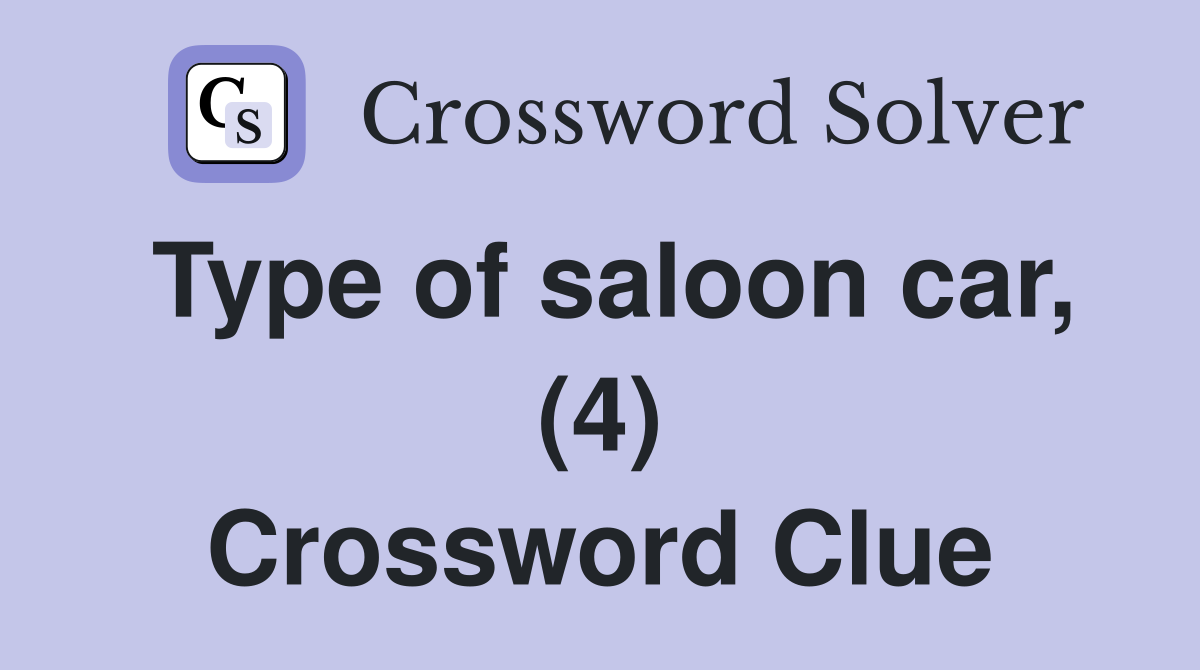 Type of saloon car, (4) Crossword Clue